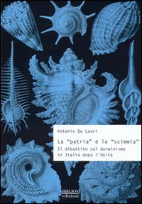 Stock image for La patria e la scimmia. Il dibattito sul darwinismo in Italia dopo l'unit? for sale by Brook Bookstore