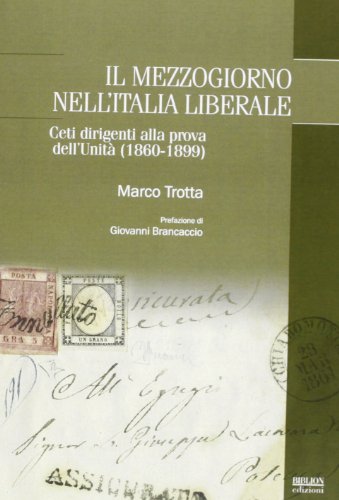 9788896177471: Il Mezzogiorno nell'Italia liberale. Ceti dirigenti alla prova dell'Unit (1860-1899) (Adriatica moderna. Studi)