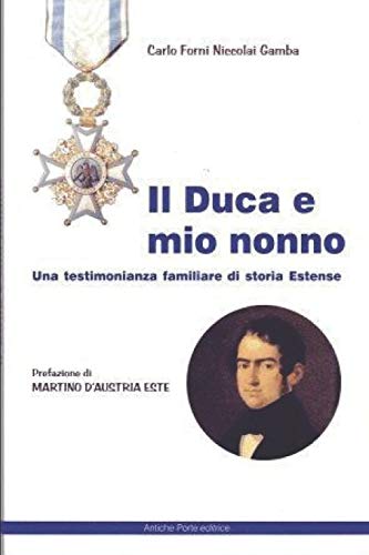 Stock image for Il duca e mio nonno: una testimonianza familiare di storia estense (Italian Edition) for sale by Lucky's Textbooks