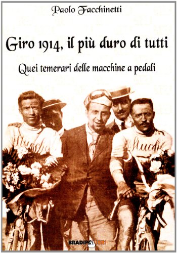 Beispielbild fr Giro 1914, il pi duro di tutti quei temerari delle macchine a pedali zum Verkauf von AwesomeBooks
