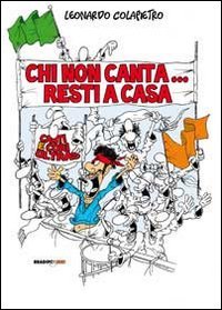 Stock image for Chi non canta resti a casa! Canti e cori ultras for sale by libreriauniversitaria.it
