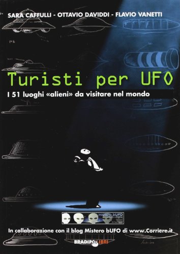 Imagen de archivo de Turisti per UFO. I 51 luoghi alieni da visitare nel mondo a la venta por medimops