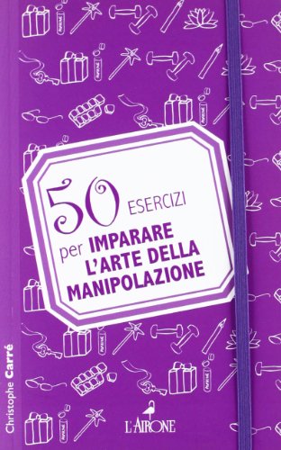 Stock image for 50 esercizi per imparare l'arte della manipolazione for sale by medimops