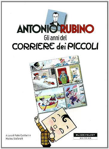 Gli anni del Â«Corriere dei piccoliÂ» (9788896197189) by Antonio Rubino