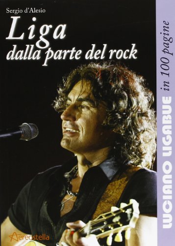 Stock image for Liga dalla parte del rock. Luciano Ligabue in 100 pagine for sale by libreriauniversitaria.it