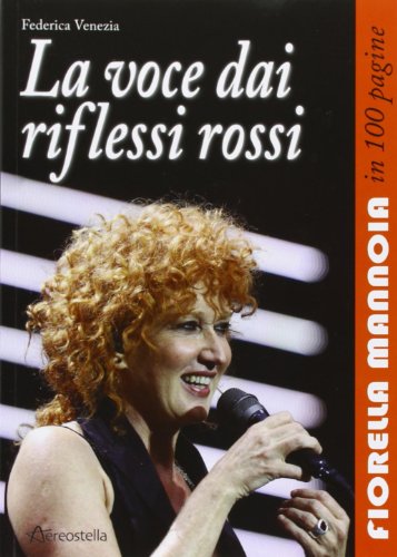 Beispielbild fr La voce dai riflessi rossi. Fiorella Mannoia in 100 pagine zum Verkauf von medimops