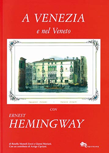 9788896220481: A Venezia e nel Veneto con Ernest Hemingway. Ediz. illustrata