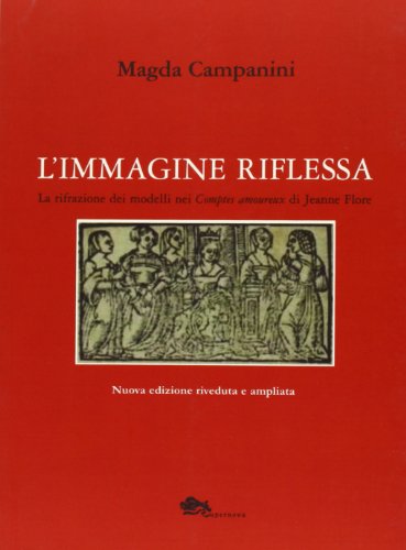 9788896220757: L'immagine riflessa. La rifrazione dei modelli nei Comptes amoureux di Jenne Flore