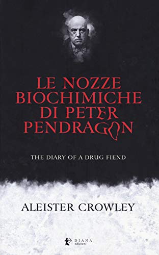 Stock image for Le nozze biochimiche di Peter Pendragon. The diary of a drug fiend for sale by libreriauniversitaria.it