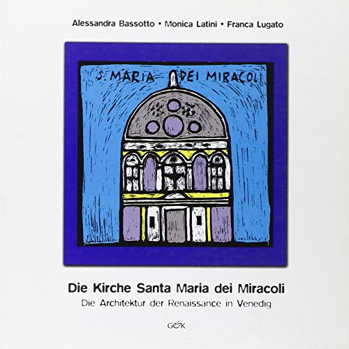 9788896224113: Die Kirche Santa Maria dei Miracoli. Die architektur der renaissance in Venedig. Ediz. illustrata (Venezia in piccolo)