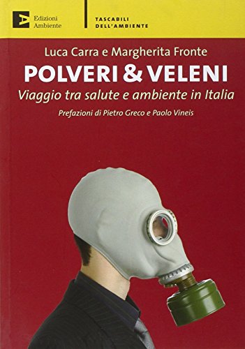 Beispielbild fr Polveri & Veleni - Viaggio tra salute e ambiente in Italia zum Verkauf von Studio Bibliografico di M.B.