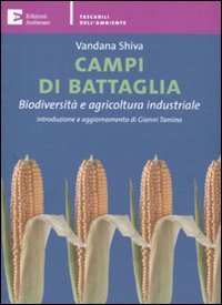 Campi di Battaglia. Biodiversità e Agricoltura Industriale.