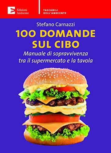 Imagen de archivo de 100 domande sul cibo. Manuale di sopravvivenza tra il supermercato e la tavola a la venta por medimops