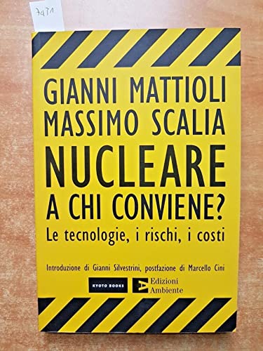 9788896238202: Nucleare. A chi conviene? Le tecnologie, i rischi, i costi (Kyoto Books)