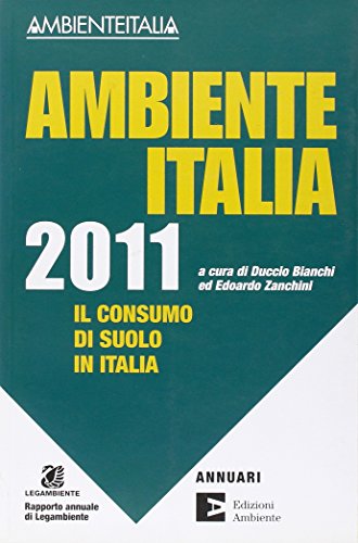 Beispielbild fr Ambiente Italia 2011. Il consumo di suolo in Italia zum Verkauf von medimops