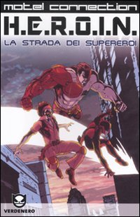 9788896238998: H.e.r.o.i.n. La strada dei supereroi (Verdenero)