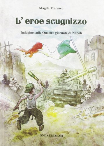Stock image for L'eroe Scugnizzo. Indagine Sulle Quattro Giornate Di Napoli for sale by medimops