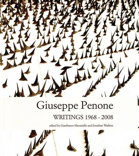 Giuseppe Penone: Writings 1968-2008 by Gianfranco Maraniello (2009-07-17) (9788896296042) by Gianfranco Maraniello; Jonathan Watkins; Giuseppe Penone