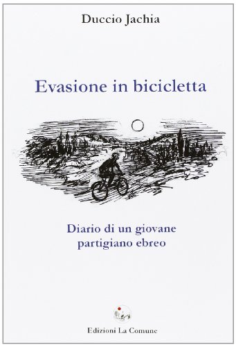 9788896302163: Evasione in bicicletta. Diario di un giovane partigiano ebreo