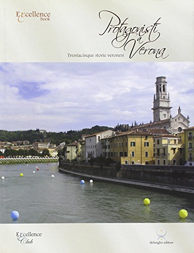 9788896305140: Protagonisti a Verona. Trentadue storie veronesi (Excellence book)