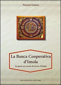 9788896328750: La Banca Cooperativa d'Imola. In mezzo secolo di storia d'Italia. Con appendice di Vittorio Lenzi