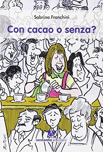 Imagen de archivo de Con cacao o senza? 10 anni al bar: non solo caff cappuccini, prosecco, aperitivi. Le storie incredibili della vita vissute al di l del balcone a la venta por medimops