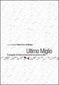 9788896338209: Ultimo miglio. Il progetto di interconnessione tra porto e citt