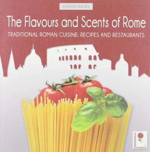 9788896372166: The flavours and scents of Rome. Traditional Rome cuisine: recipes and restaurants