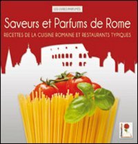 Beispielbild fr Saveurs et parfums de Rome. Recettes de la cuisine romaine et restaurants typiques zum Verkauf von medimops