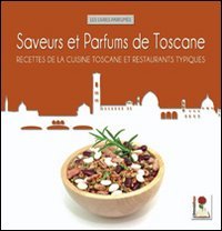 9788896372364: Saveurs et parfums de Toscane. Recettes de la cuisine toscane et restaurants typiques (I libri profumati)