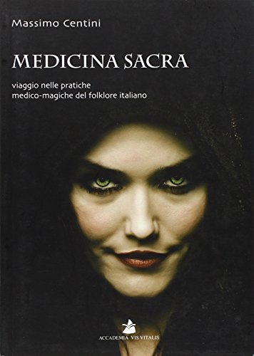 Stock image for Medicina sacra. Viaggio nelle pratiche medico-magiche del folklore italiano for sale by libreriauniversitaria.it