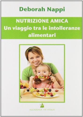 9788896374276: Nutrizione amica. Un viaggio tra le intolleranze alimentari (Didacta)