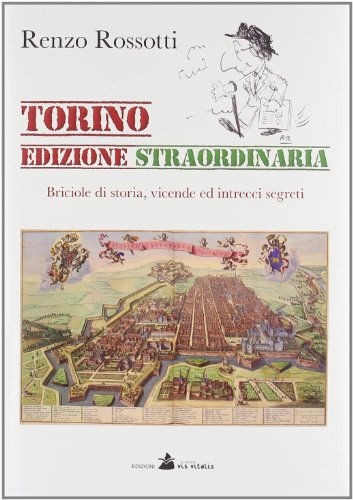Stock image for Torino edizione straordinaria. Briciole di storia, vicende ed intrecci segreti. for sale by libreriauniversitaria.it
