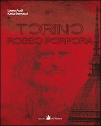 9788896374320: Torino rosso porpora. Un thriller su Leonardo ambientato a Torino