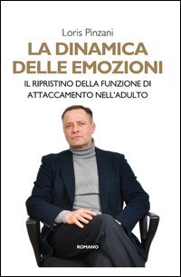 9788896376805: La dinamica delle emozioni. Il ripristino della funzione di attaccamento (Trasformazioni)