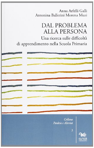 9788896378861: Dal problema alla persona. Una ricerca sulle difficolt di apprendimento nella scuola primaria