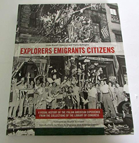 Beispielbild fr Explorers Emigrants Citizens: A Visual History of the Italian American Experience zum Verkauf von HPB-Red