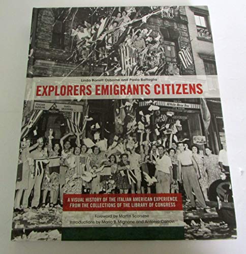 Stock image for Explorers Emigrants Citizens: A Visual History of the Italian American Experience for sale by Gulf Coast Books