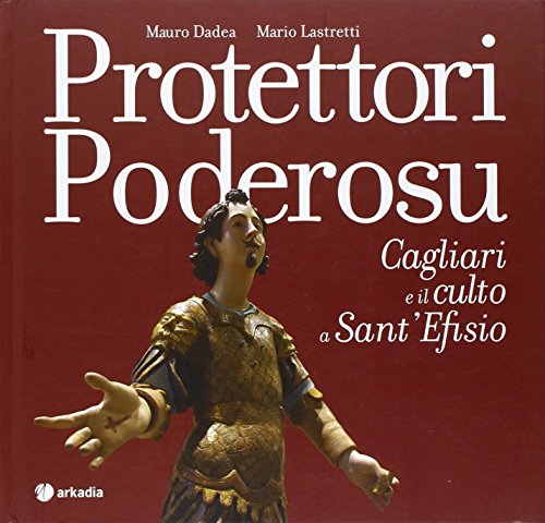 Beispielbild fr Protettori poderosu. Cagliari e il culto a sant'Efisio (Arth) zum Verkauf von medimops