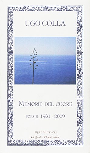 9788896418857: Memorie del cuore. Poesie (1981-2009) (La quiete e l'inquietudine)