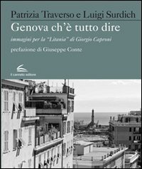 Imagen de archivo de Genova che  Tutto Dire. Immagini per la "Litania" di Giorgio Caproni a la venta por libreriauniversitaria.it