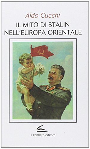 Il mito di Stalin nell'Europa orientale - Cucchi, Aldo
