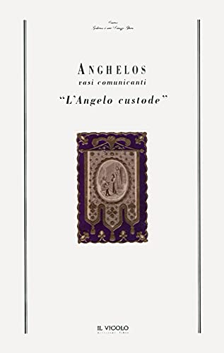 9788896431146: Anghelos. Vasi comunicanti. L'angelo custode