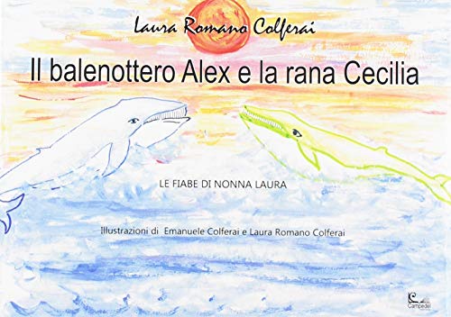 Stock image for Il balenottero Alex e la rana Cecilia for sale by libreriauniversitaria.it