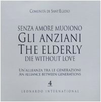 Beispielbild fr Senza amore muoiono gli anziani. Un'alleanza tra le generazioni. [Ediz. italiana e inglese]. zum Verkauf von libreriauniversitaria.it