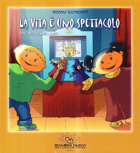 9788896448014: La vita  uno spettacolo. Ediz. illustrata (Piccoli illuminati)