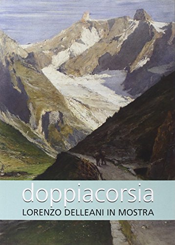 9788896451014: Doppia corsia. Lorenzo Delleani in mostra. Ediz. illustrata