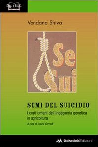 Stock image for Semi del suicidio. I costi umani dell'ingegneria genetica in agricoltura for sale by medimops