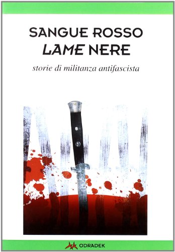 Stock image for Sangue rosso. Lame nere. Storie di militanza antifascista for sale by libreriauniversitaria.it