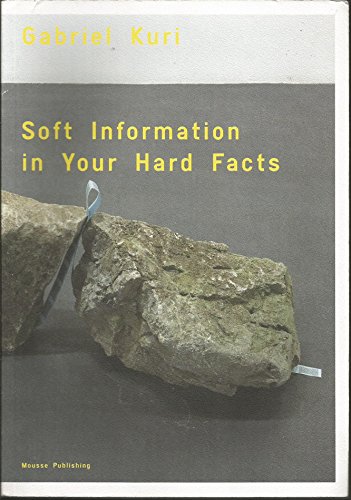 9788896501115: Gabriel Kuri: Soft Information in Your Hard Facts